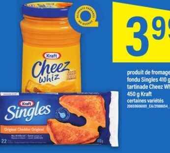 PRODUIT DE FROMAGE FONDU SINGLES 410 G OU TARTINADE CHEEZ WHIZ 450 G KRAFT