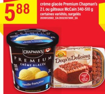 crème glacée Premium Chapman’s 2 L ou gâteaux McCain