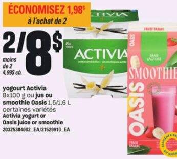 yogourt Activia 8×100 g ou jus ou jus ou 8×100 g ou smoothie Oasis 1,5/1,6 L
